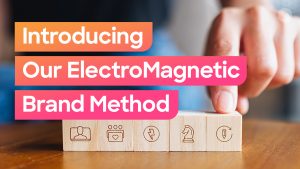 Introducing Our ElectroMagnetic Brand Method