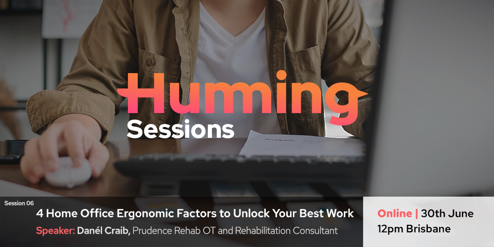 Humming Session 06: 4 Home Office Ergonomic Factors to Unlock Your Best Work