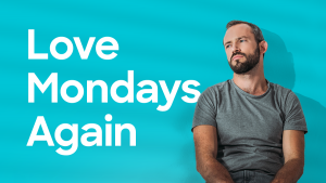 Love Mondays Again