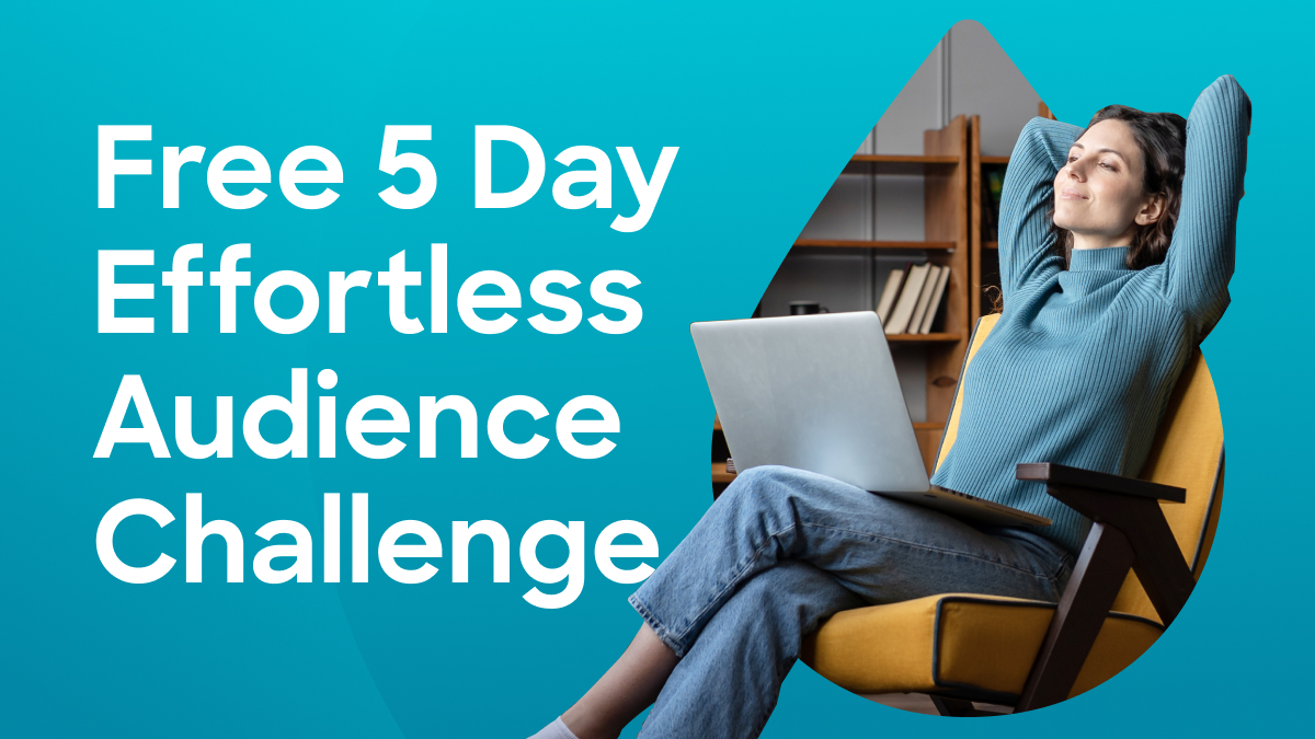 Free 5 Day Effortless Audience Challenge