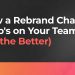How a Rebrand Changes Who's on Your Team (or the Better