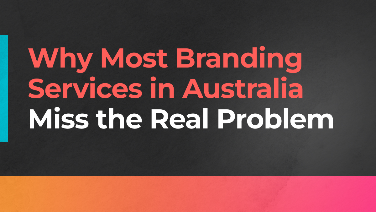 Why Most Branding Services in Australia Miss the Real Problem