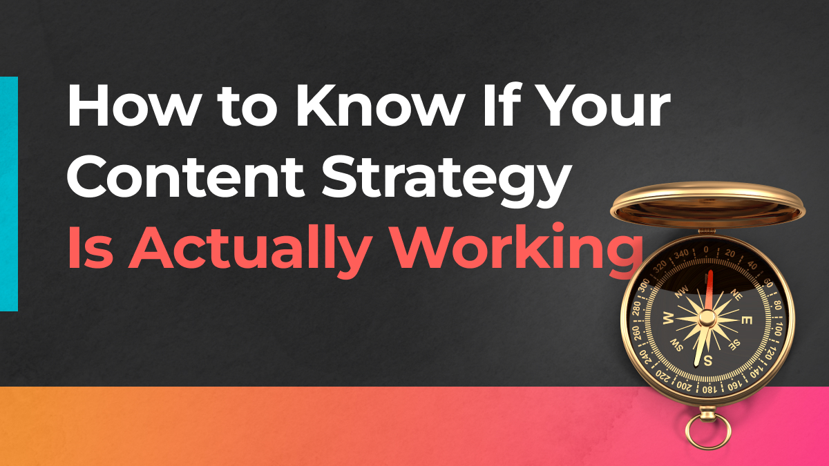 How to Know If Your Content Strategy Is Actually Working